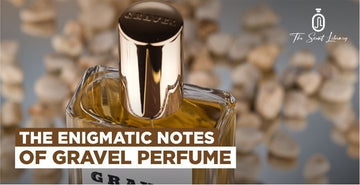 Decoding the Top Notes of Gravel Perfumes